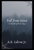 Fall from Grace: A World of War Story B08GTMK47D Book Cover