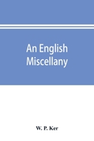 An English miscellany; presented to Dr. Furnivall in honour of his seventy-fifth birthday 1534758143 Book Cover