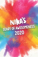 Nina's Diary of Awesomeness 2020: Unique Personalised Full Year Dated Diary Gift For A Girl Called Nina - 185 Pages - 2 Days Per Page - Perfect for Girls & Women - A Great Journal For Home, School Col 167702772X Book Cover