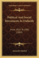 Political and Social Movements in Dalkeith: From 1831 to 1882 1241045623 Book Cover