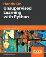 Hands-On Unsupervised Learning with Python: Implement machine learning and deep learning models using Scikit-Learn, TensorFlow, and more 1789348277 Book Cover