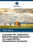 Lehrplan für stationäre Behandlungsprogramme für Jugendliche: Wesentliche Elemente 6209292801 Book Cover