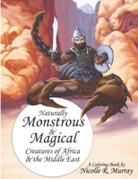 Naturally Monstrous and Magical Creatures of Africa and the Middle East 0359349056 Book Cover