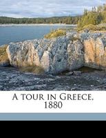 A Tour in Greece, 1880 1240918038 Book Cover