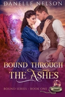 Bound Through the Ashes: A time travel romance (Bound Series) 1982903481 Book Cover