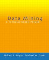 Data Mining: A Tutorial Based Primer 0201741288 Book Cover