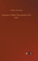 Expositor�s Bible: The Epistles of St. John 3734077982 Book Cover