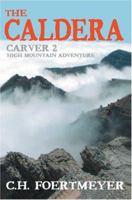 The Caldera: Carver 2: High Mountain Adventure 0595324827 Book Cover