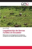 Legalización de tierras rurales en Ecuador: Retroceso en la legalización de tierras rurales en el Cantón Quinindé 2017-2018 6200430152 Book Cover