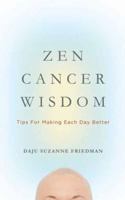 Zen Cancer Wisdom: Tips for Making Each Day Better 1614291233 Book Cover