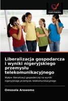 Liberalizacja gospodarcza i wyniki nigeryjskiego przemyslu telekomunikacyjnego 6203349402 Book Cover