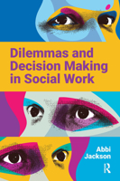 Dilemmas and Decision Making in Social Work 1914171209 Book Cover