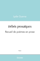Débris prosaïques (French Edition) 2414410256 Book Cover