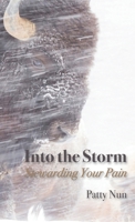 Into The Storm: Stewarding Your Pain 1684880041 Book Cover