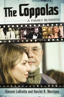 The Coppolas: A Family Business 0313391610 Book Cover