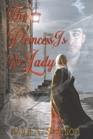 The Princess Is No Lady 1913833089 Book Cover