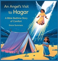 An Angel's Visit to Hagar: A Bible Bedtime Story of Comfort (Angels & Miracles Bedtime Stories) B0DW1Q5KG9 Book Cover