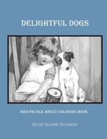 Delightful Dogs Grayscale Adult Coloring Book 1534986820 Book Cover