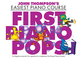 John Thompson's Easiest Piano Course: First Piano Pops - Revised Edition 1783053151 Book Cover