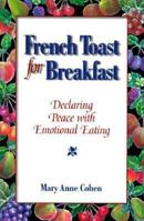 French Toast for Breakfast: Declaring Peace with Emotional Eating 0936077220 Book Cover