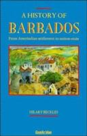 A History of Barbados: From Amerindian Settlement to Nation-State 0521678498 Book Cover