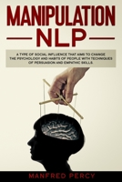 Manipulation NLP: A type of social influence that aims to change the psychology and habits of people with techniques of persuasion and empathic skills. 1657687562 Book Cover