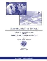 Information as Power China's Cyber Power and America's National Security 1544057172 Book Cover
