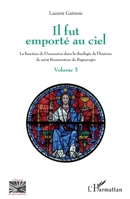 Il fut emporté au ciel: La fonction de l'Ascension dans la théologie de l'histoire de saint Bonaventure de Bagnoregio Volume 3 (Religions Et Spiritualité) (French Edition) 2343135754 Book Cover