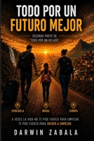 Todo por Un Futuro Mejor: Segunda parte de"Todo por Un Helado (Spanish Edition) B0H2GZ65F7 Book Cover