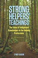 Strong Helpers' Teachings: The Value of Indigenous Knowledges in the Helping Professions 1551309424 Book Cover