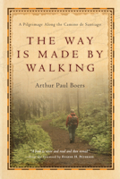 The Way Is Made by Walking: A Pilgrimage Along the Camino De Santiago 0830835075 Book Cover