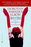 Dorothy Parker's Elbow: Tattoos on Writers, Writers on Tattoos 0446679046 Book Cover