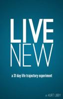 Live New: a 31 day life trajectory experiment 0989109704 Book Cover