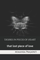 Desires in pieces of Heart: that lost piece of love B09ZBQXTN4 Book Cover