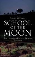 School of the Moon: The Highland Cattle-Raiding Tradition 1841583006 Book Cover