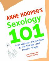 Anne Hooper's Sexology 101: From Victorian Transvestites to '70s Swingers and Internet Viagra 1569754446 Book Cover