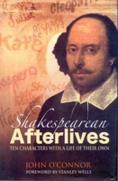 Shakespearean Afterlives: Ten Characters with a Life of Their Own 1840464801 Book Cover