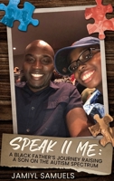 Speak II Me: A Black Father's Journey Raising a Son on the Autism Spectrum 0578285355 Book Cover