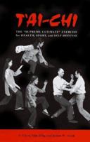 T'ai Chi: The "Supreme Ultimate" Exercise For Health, Sport And Self-defense