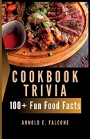 Cookbook Trivia: 100+ fun food facts B0C1JB5GKP Book Cover