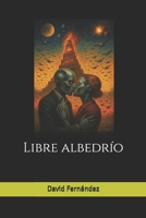 LIBRE ALBEDRÍO (Spanish Edition) B0FJ765YZW Book Cover