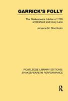Garrick's Folly: The Shakespeare Jubilee of 1769 at Stratford and Drury Lane 1138974919 Book Cover