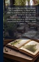The Illustrated Dictionary of Gardening ?a Practical and Scientific Encyclopadia of Horticulture for Gardeners and Botanists /edited by George ... by J.W.H. Trail ... and J. Garrett ... Volume 1024521869 Book Cover