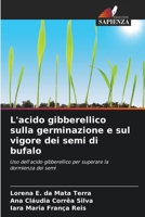 L'acido gibberellico sulla germinazione e sul vigore dei semi di bufalo (Italian Edition) 6206656217 Book Cover