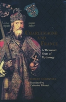Charlemagne & France: A Thousand Years of Mythology 0268022771 Book Cover