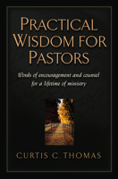 Practical Wisdom for Pastors: Words of Encouragement and Counsel for a Lifetime of Ministry 1581342527 Book Cover