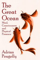 The Great Ocean: Mind, Consciousness and Physical Presence B08ZW6KRLY Book Cover