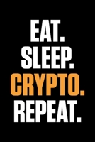 Eat. Sleep. Crypto. Repeat: Eat. Sleep. Crypto. Repeat Crypto Investors Blank Composition Notebook for Journaling & Writing (120 Lined Pages, 6 x 9) 1670398730 Book Cover
