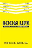 Boom Life: A Guide to Life-Enhancement 1504343581 Book Cover