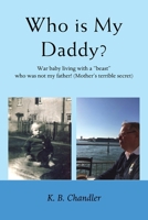 Who is My Daddy?: War baby living with a "beast" who was not my father! (Mother's terrible secret) 1836154038 Book Cover
